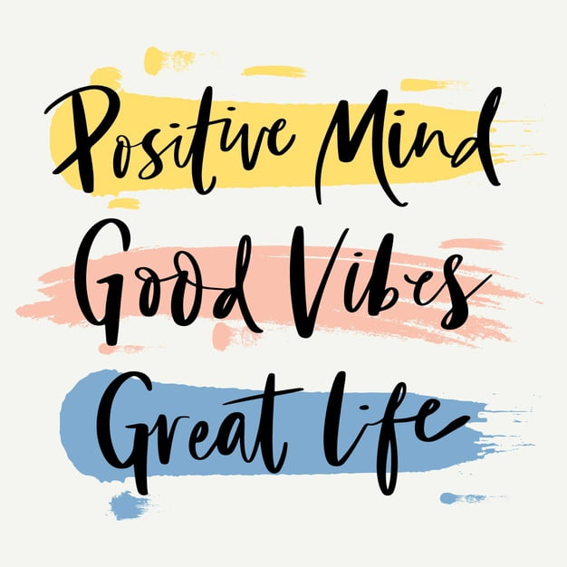 Positive Mind Good Vibes and Great Life