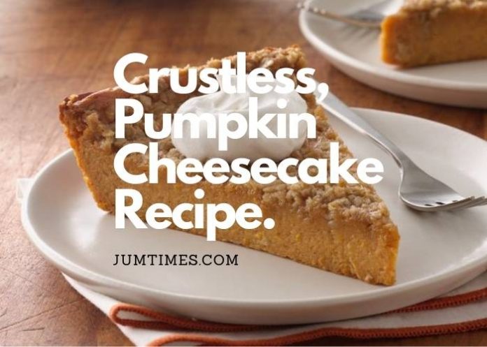 Crustless Pumpkin Cheesecake Recipe