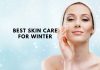 Best Skin Care for Winter Season
