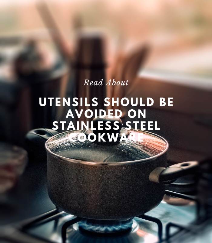 Utensils Should Be Avoided on Stainless Steel Cookware